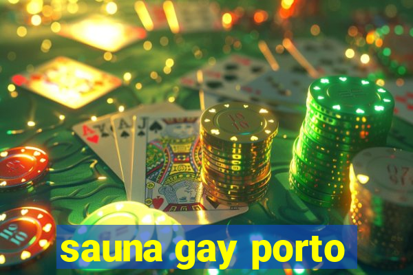 sauna gay porto